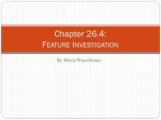 Chapter 26.4: F eature I nvestigation