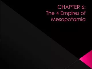 CHAPTER 6: The 4 Empires of Mesopotamia