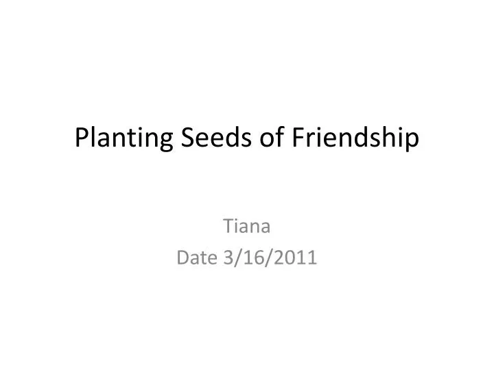 planting seeds of friendship