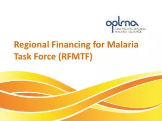 Regional Financing for Malaria Task Force ( RFMTF )