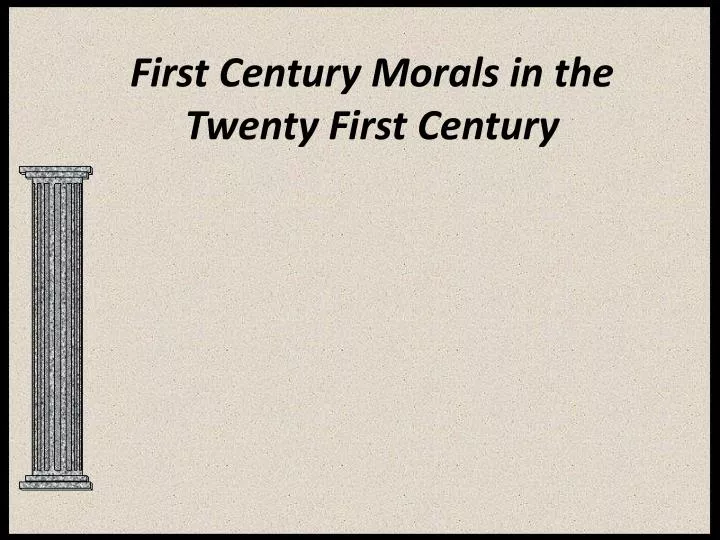 first century morals in the twenty first century