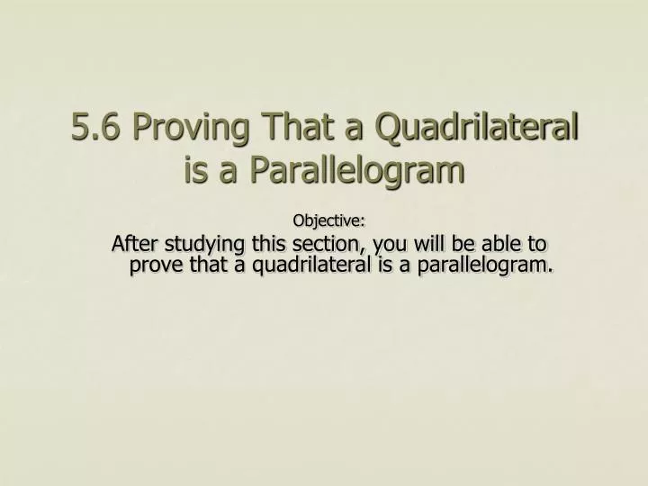 5 6 proving that a quadrilateral is a parallelogram