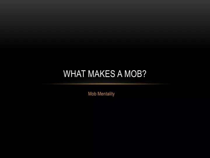 PPT - What Makes a Mob? PowerPoint Presentation, free download - ID:2675627