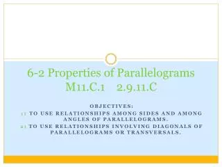 6-2 Properties of Parallelograms M11.C.1 2.9.11.C