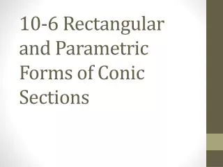 10 6 rectangular and parametric forms of conic sections