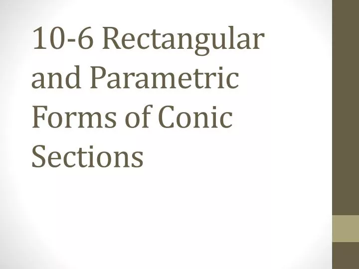 10 6 rectangular and parametric forms of conic sections