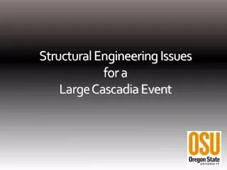 Structural Engineering Issues for a Large Cascadia Event
