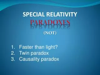 Faster than light? Twin paradox Causality paradox