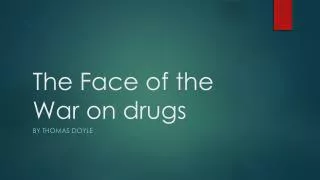 The Face of the War on drugs