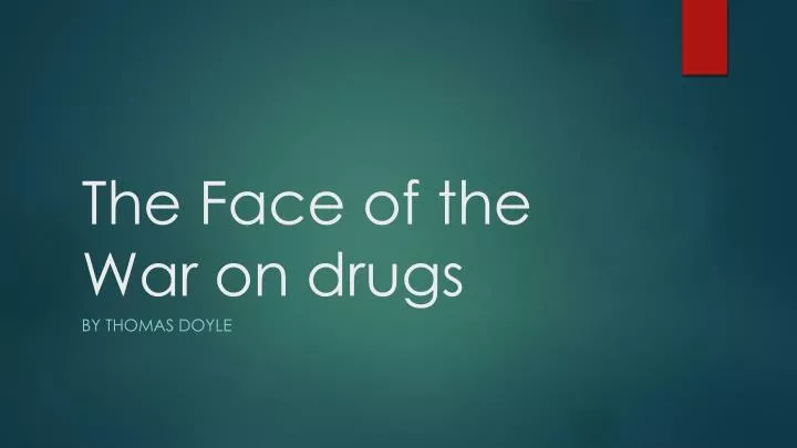 the face of the war on drugs