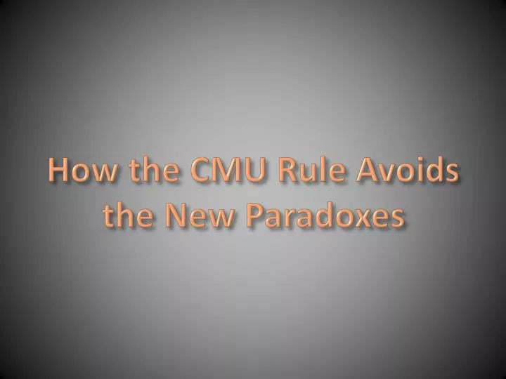 how the cmu rule avoids the new paradoxes