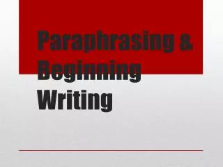 Paraphrasing &amp; Beginning Writing