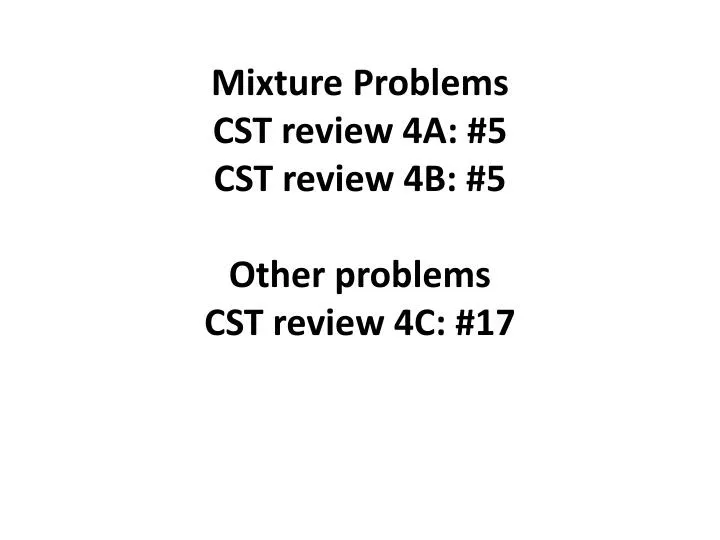 mixture problems cst review 4a 5 cst review 4b 5 other problems cst review 4c 17