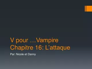 V pour …Vampire Chapitre 16: L’attaque
