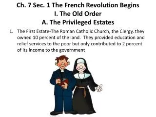 Ch. 7 Sec. 1 The French Revolution Begins I. The Old Order A. The Privileged Estates