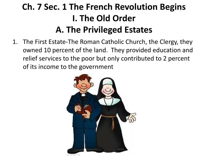 ch 7 sec 1 the french revolution begins i the old order a the privileged estates