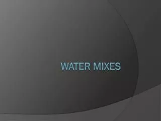 Water Mixes