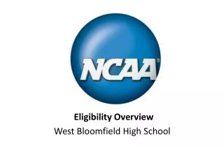 Eligibility Overview 	 West Bloomfield High School