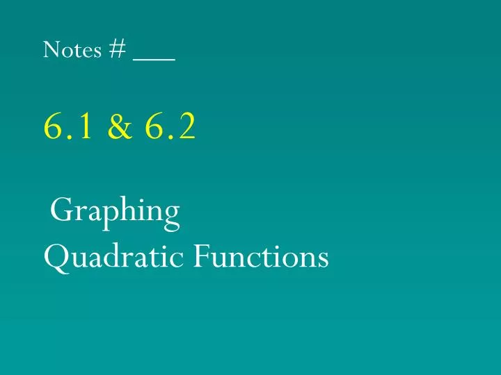 notes 6 1 6 2 graphing quadratic functions