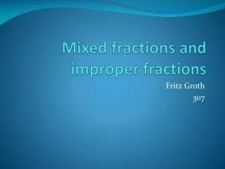 Mixed fractions and improper fractions