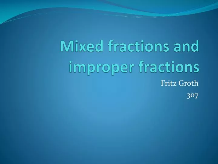 mixed fractions and improper fractions