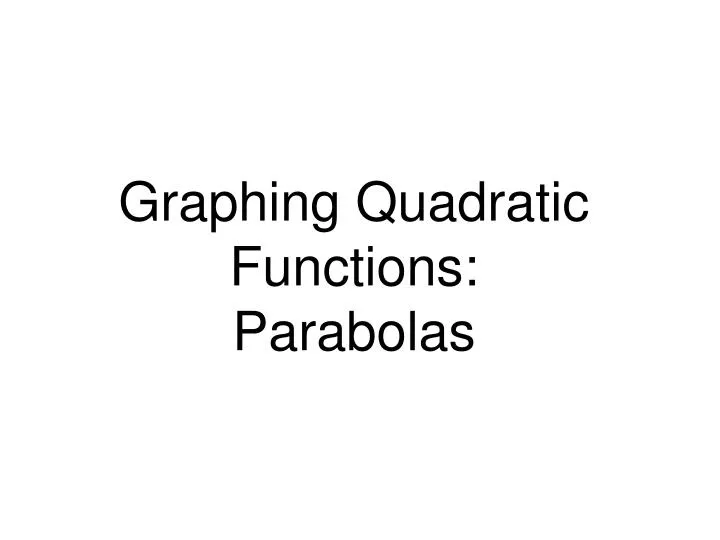 graphing quadratic functions parabolas