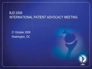 BJD 2009 INTERNATIONAL PATIENT ADVOCACY MEETING