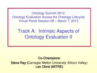 Co-Champions: Steve Ray ( Carnegie Mellon University Silicon Valley) Leo Obrst (MITRE)