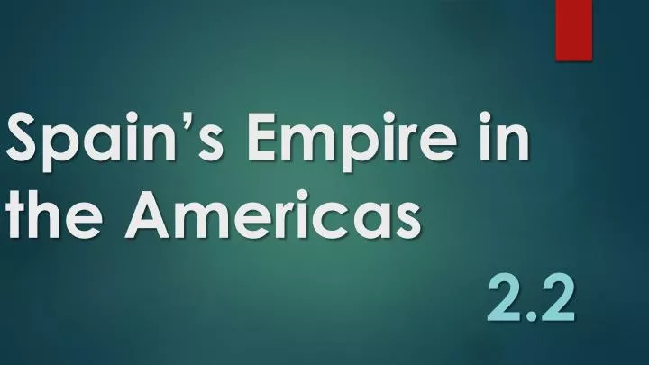 spain s empire in the americas