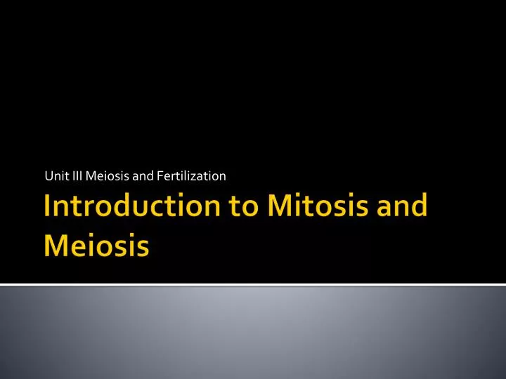 Mitosis, Meiosis, and Fertilization