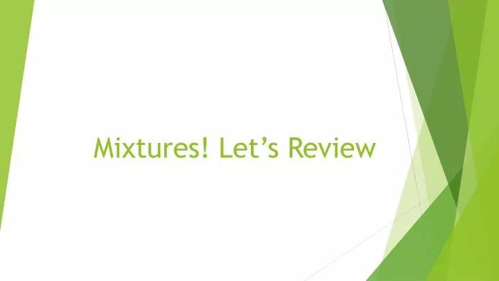 mixtures let s review