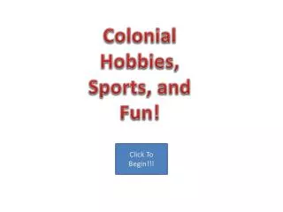 Colonial Hobbies, Sports, and Fun!