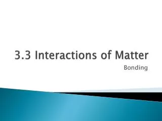 3 3 interactions of matter
