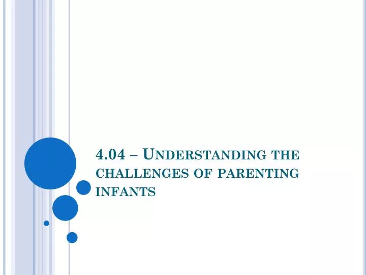 4 04 understanding the challenges of parenting infants