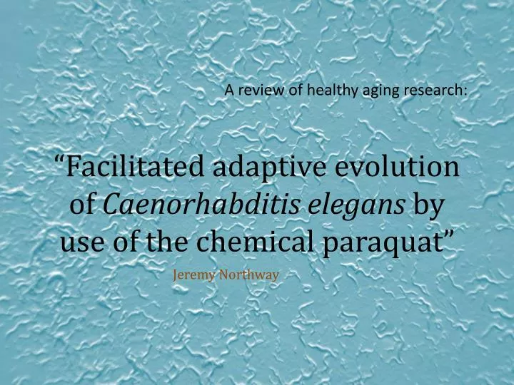 facilitated adaptive evolution of caenorhabditis elegans by use of the chemical paraquat
