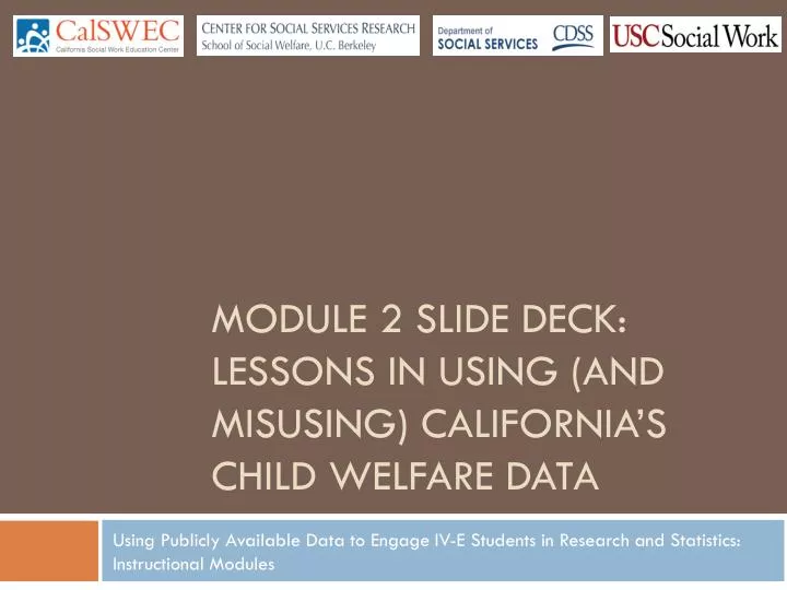 module 2 slide deck lessons in using and misusing california s child welfare data