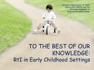 TO THE BEST OF OUR KNOWLEDGE: RtI in Early Childhood Settings