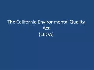 The California Environmental Quality Act (CEQA)