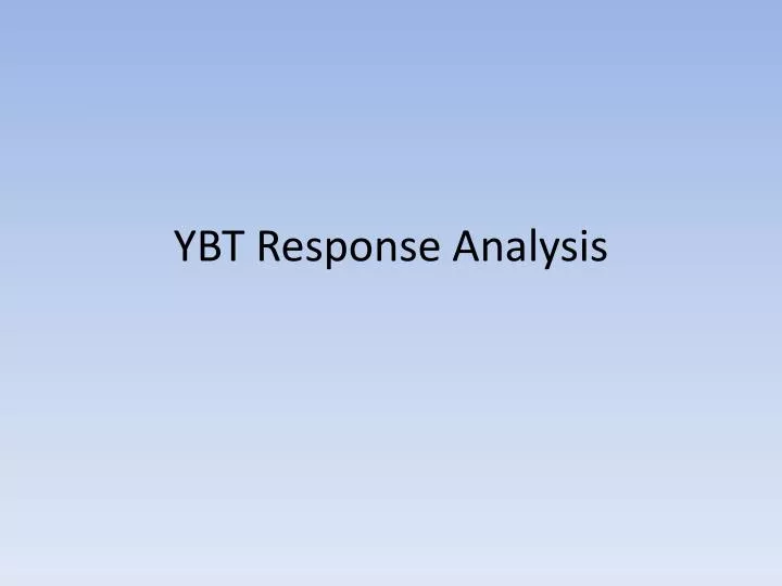 ybt response analysis