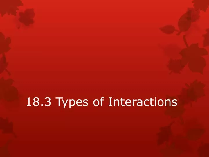 18 3 types of interactions