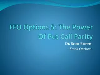 FFO Options 5: The Power Of Put Call Parity