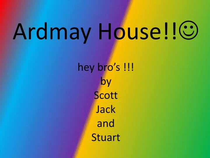 ardmay house hey bro s by scott jack and stuart