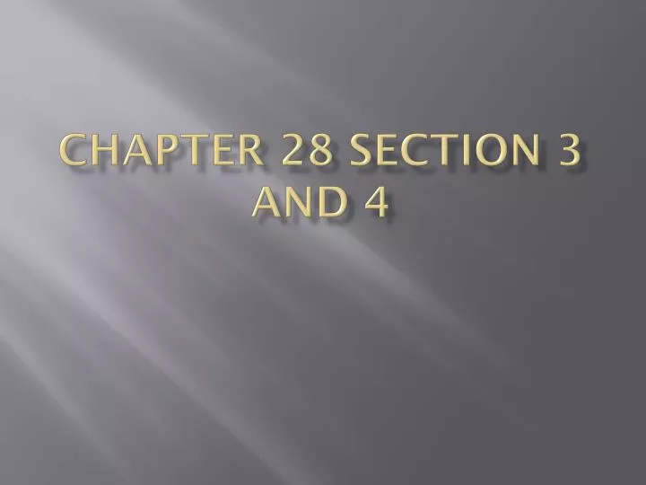 chapter 28 section 3 and 4