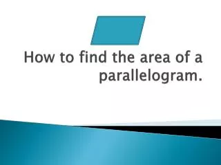 How to find the area of a parallelogram.