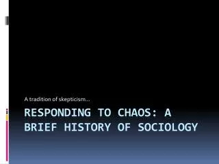Responding to Chaos: A Brief History of Sociology