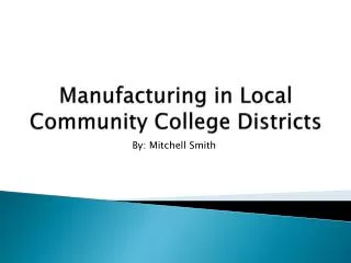 Manufacturing in Local Community College Districts