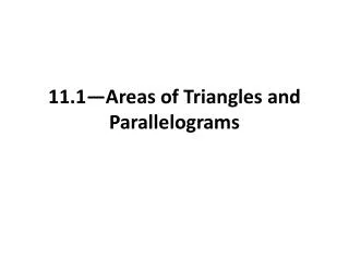 11 1 areas of triangles and parallelograms