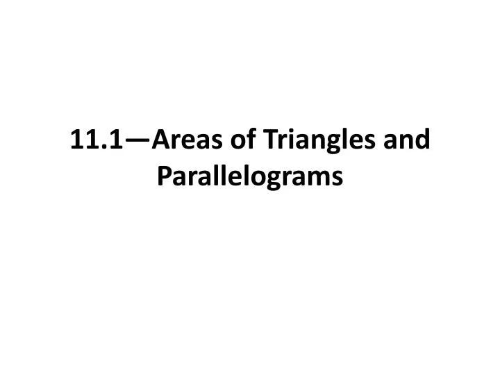 11 1 areas of triangles and parallelograms