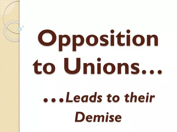 opposition to unions leads to their demise
