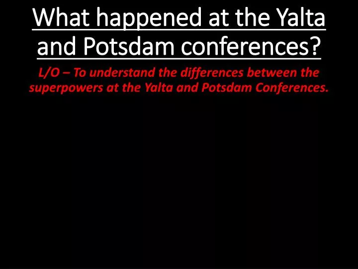 what happened at the yalta and potsdam conferences
